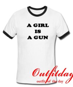 A girl is a gun tshirt