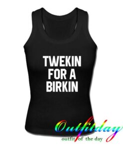 Twerkin for a birkin tanktop