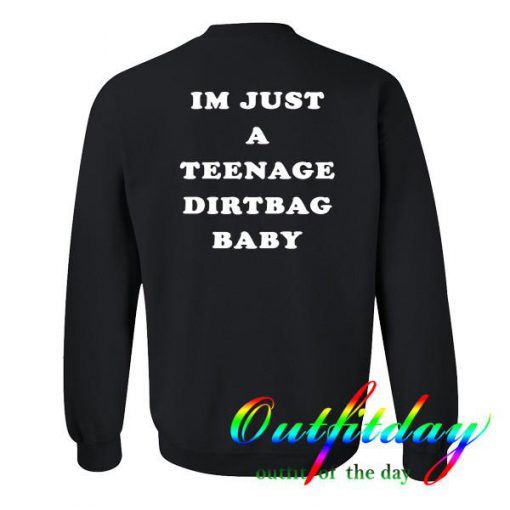 im just a teenage dirtbag baby sweatshirt back