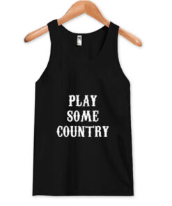 Play Some Country Music Tank Top (OM)