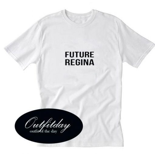 Future Regina T-shirt