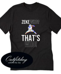 Zeke Who T shirt