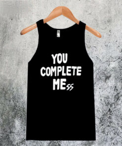 You Complete Mess Tanktop