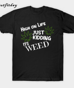 Funny Weed Joke Weed T-Shirt B22