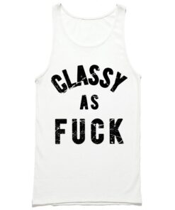 Classy As Fuck Tank Top PU27