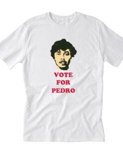 Funny Vote For Pedro T-Shirt PU27