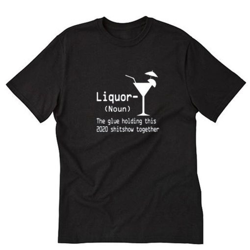 Liquor Noun The Glues T-Shirt PU27